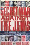 The Secret War Against The Jews - How Western Espionage Betrayed The Jewish People